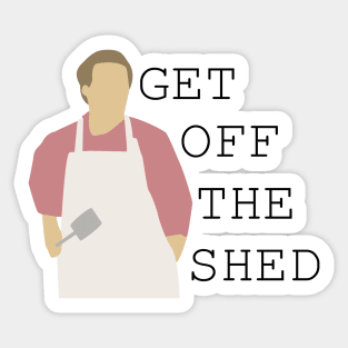 Get Off The Shed Sticker